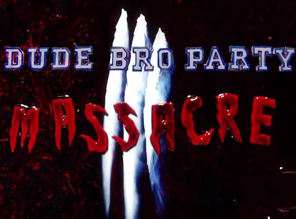 Dude Bro Party Massacre III （原題）の画像