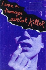 I Was a Teenage Serial Killer（原題）のポスター