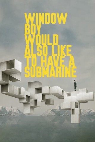Window Boy Would Also Like to Have a Submarine(英題)のポスター