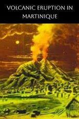 The Terrible Eruption of Mount Pelee and Destruction of St. Pierre, Martinique（英題）のポスター