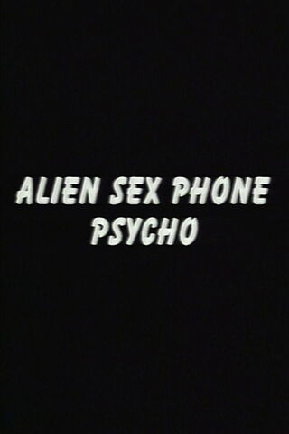 Alien Sex Phone Psycho（原題）のポスター