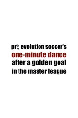 Pre Evolution Soccer's One-Minute Dance After a Golden Goal in the Master League（原題）のポスター