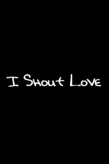 I Shout Love（原題）のポスター