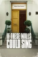 If These Walls Could Sing：アビー・ロード・スタジオの伝説のポスター