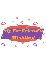 My Ex-Friend's Wedding（原題）のポスター